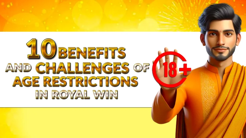10 benefits and challenges of age restrictions in royal win