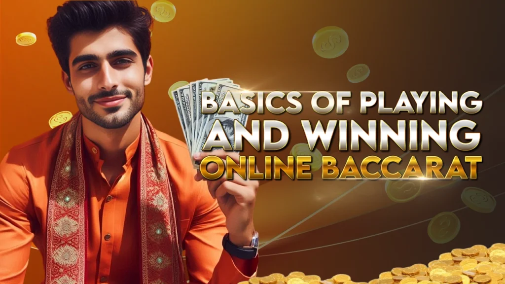 Basics of Playing and Winning Online Baccarat