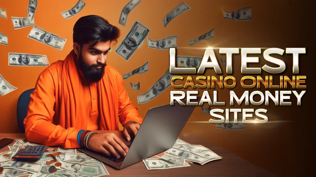 Latest Casino Online Real Money Sites