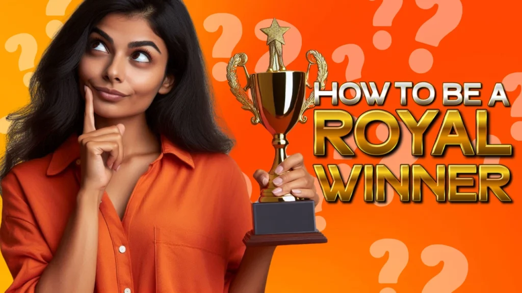 How to Be a Royal Winner