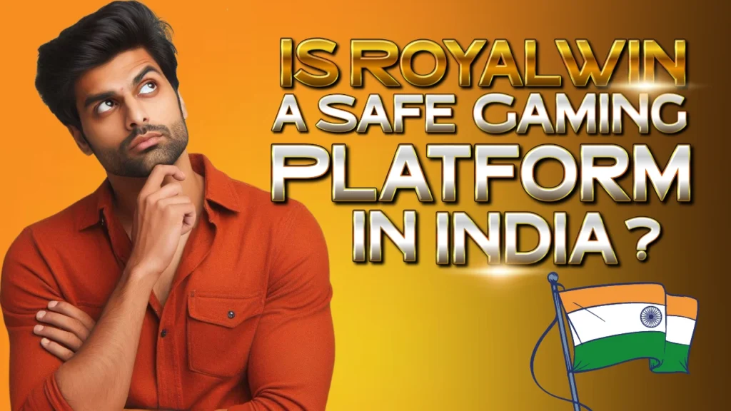 Is RoyalWin a Safe Gaming Platform in India